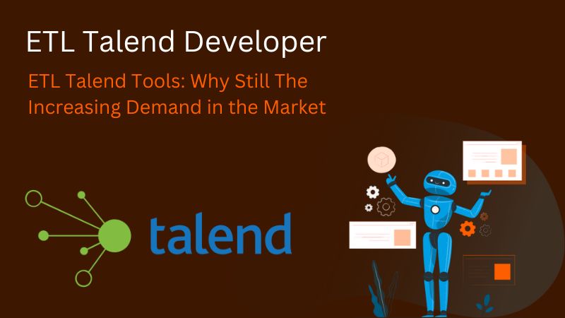etl talend tools: why still the increasing demand in the market